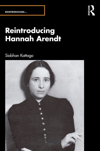 Siobhan Kattago - Reintroducing Hannah Arendt, E-bok