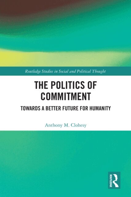 Anthony M. Clohesy - Politics of Commitment, E-bok