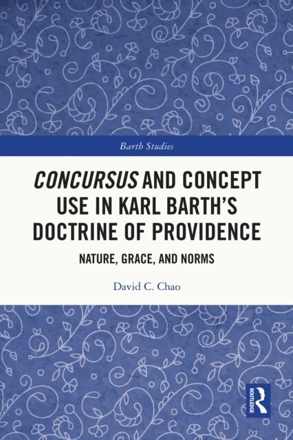 David C. Chao - Concursus and Concept Use in Karl Barth's Doctrine of Providence, E-bok