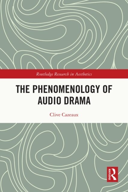 Clive Cazeaux - Phenomenology of Audio Drama, E-bok