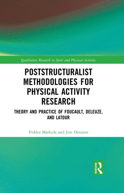 Jim Denison, Pirkko Markula - Poststructuralist Methodologies for Physical Activity Research, E-bok