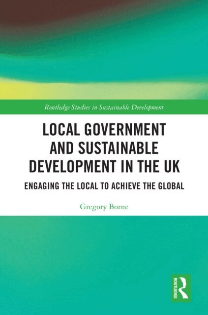 Gregory Borne - Local Government and Sustainable Development in the UK, E-bok