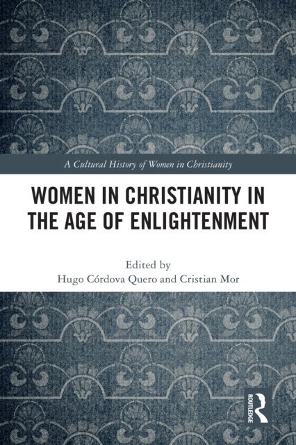 Cristian Mor, Hugo Cordova Quero - Women in Christianity in the Age of Enlightenment, E-bok