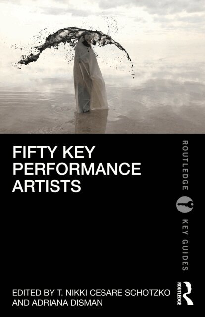Adriana Disman, T. Nikki Cesare Schotzko - Fifty Key Performance Artists, E-bok