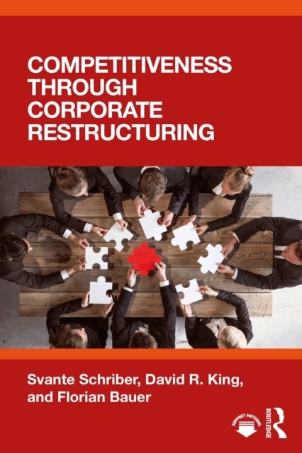 Florian Bauer, David R. King, Svante Schriber - Competitiveness through Corporate Restructuring, E-bok