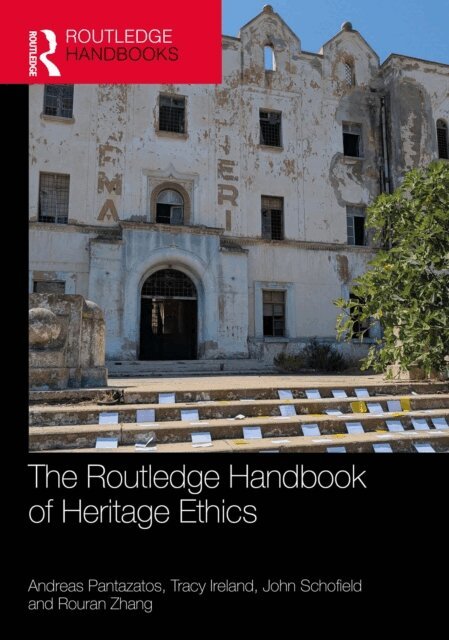 Rouran Zhang, John Schofield, Tracy Ireland, Andreas Pantazatos - Routledge Handbook of Heritage Ethics, E-bok