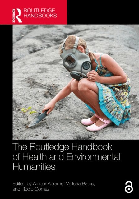 Rocio Gomez, Victoria Bates, Amber Abrams - Routledge Handbook of Health and Environmental Humanities, E-bok
