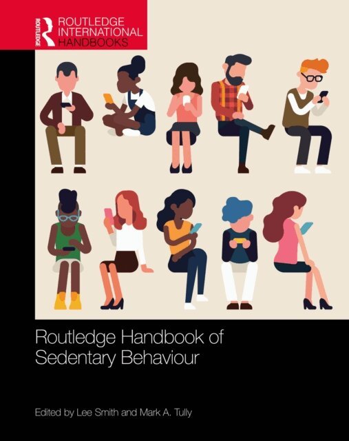Mark A Tully, Lee Smith - Routledge Handbook of Sedentary Behaviour, E-bok