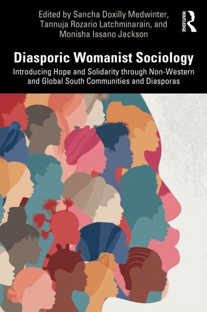 Monisha Issano Jackson, Tannuja Rozario Latchminarain, Sancha Doxilly Medwinter - Diasporic Womanist Sociology, E-bok