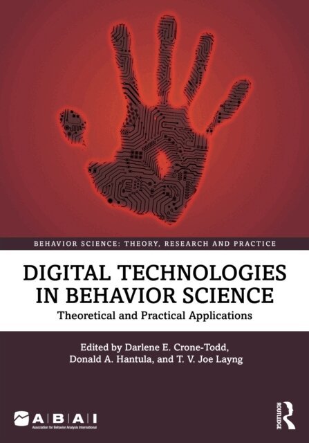 T. V. Joe Layng, Donald A. Hantula, Darlene Crone-Todd - Digital Technologies in Behavior Science, E-bok