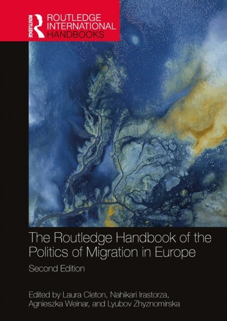 Lyubov Zhyznomirska, Agnieszka Weinar, Nahikari Irastorza, Laura Cleton - Routledge Handbook of the Politics of Migration in Europe, E-bok