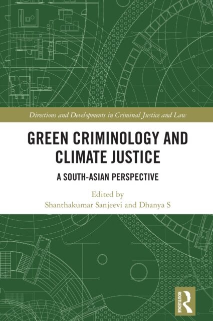 Dhanya S, Shanthakumar Sanjeevi - Green Criminology and Climate Justice, E-bok