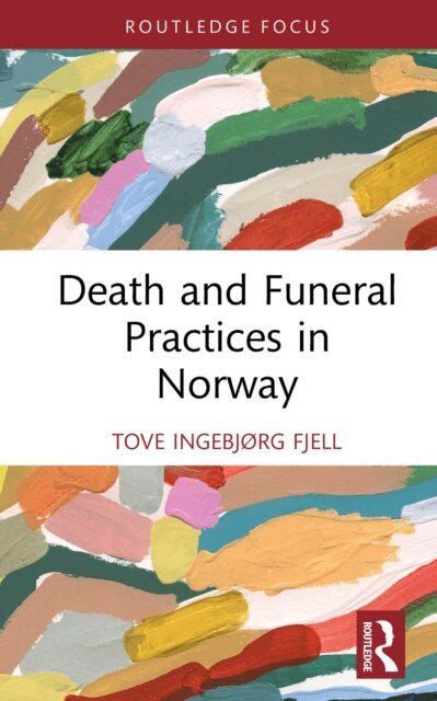 Tove Ingebjorg Fjell - Death and Funeral Practices in Norway, E-bok