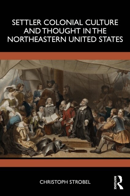 Christoph Strobel - Settler Colonial Culture and Thought in the Northeastern United States, E-bok