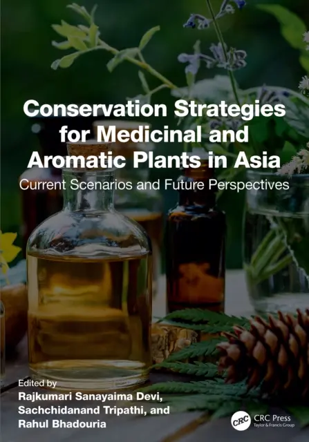 Rahul Bhadouria, Sachchidanand Tripathi, Rajkumari Sanayaima Devi - Conservation Strategies for Medicinal and Aromatic Plants in Asia, E-bok. Tillgänglighet: Kommande