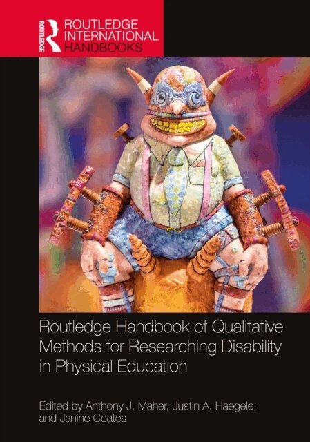 Janine Coates, Justin A. Haegele, Anthony J. Maher - Routledge Handbook of Qualitative Methods for Researching Disability in Physical Education, E-bok