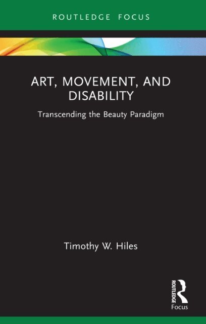 Timothy W. Hiles - Art, Movement, and Disability, E-bok