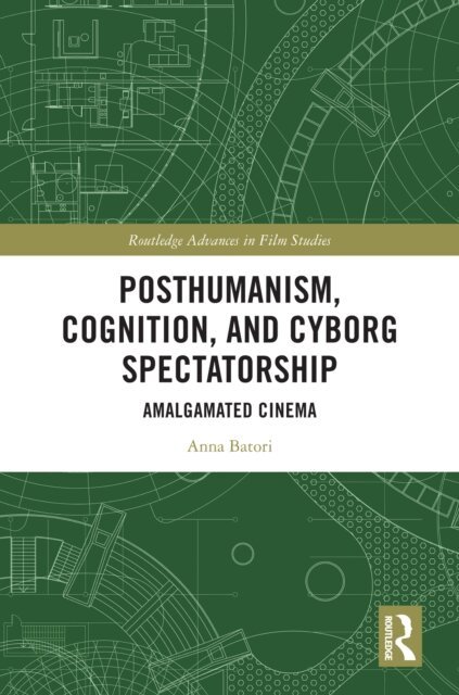 Anna Batori - Posthumanism, Cognition, and Cyborg Spectatorship, E-bok. Tillgänglighet: Lägg i varukorg