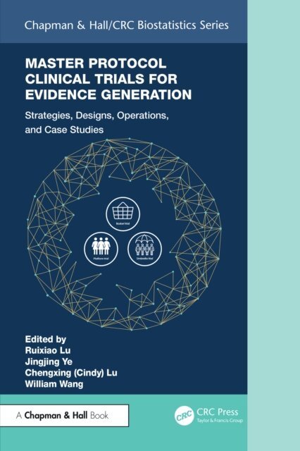 William Wang, Chengxing (Cindy) Lu, Jingjing Ye, Ruixiao Lu - Master Protocol Clinical Trials for Evidence Generation, E-bok