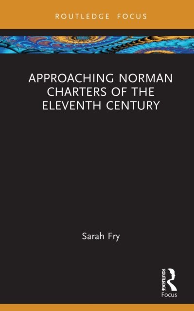 Sarah Fry - Approaching Norman Charters of the Eleventh Century, E-bok