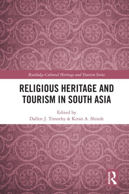 Kiran A. Shinde, Dallen J. Timothy - Religious Heritage and Tourism in South Asia, E-bok