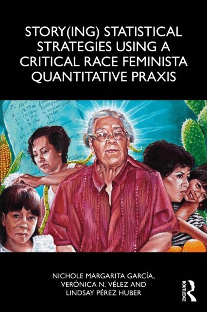 Lindsay Perez Huber, Veronica N. Velez, Nichole Margarita Garcia - Story(ing) Statistical Strategies Using a Critical Race Feminista Quantitative Praxis, E-bok