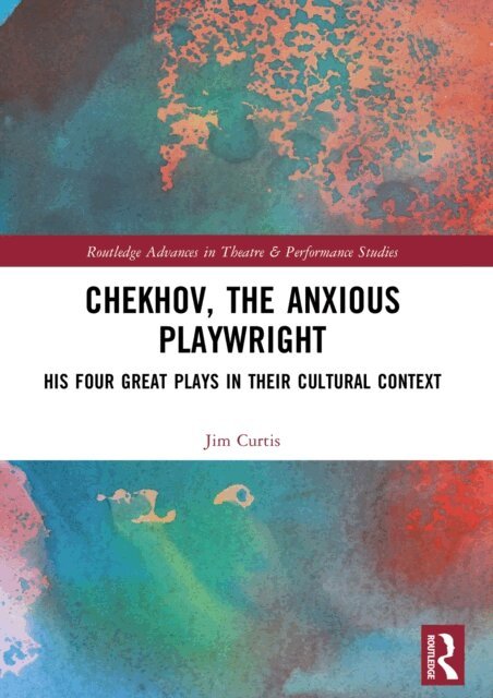 Jim Curtis - Chekhov, The Anxious Playwright, E-bok