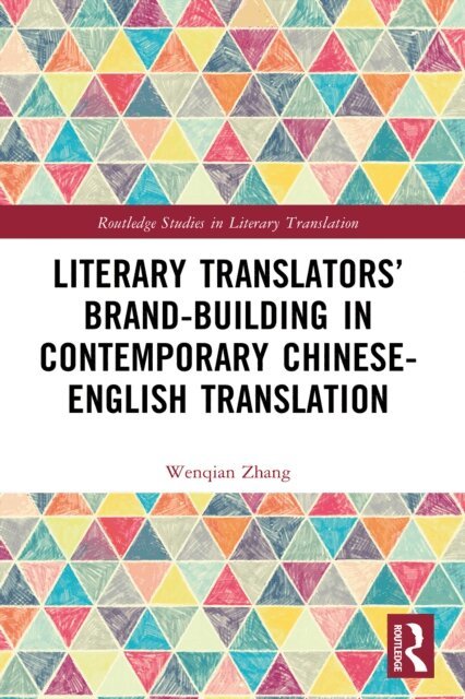 Wenqian Zhang - Literary Translators' Brand-Building in Contemporary Chinese-English Translation, E-bok