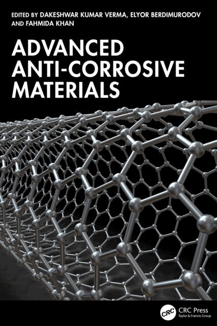 Fahmida Khan, Elyor Berdimurodov, Dakeshwar Kumar Verma - Advanced Anti-Corrosive Materials, E-bok