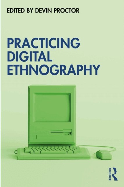 Devin Proctor - Practicing Digital Ethnography, E-bok