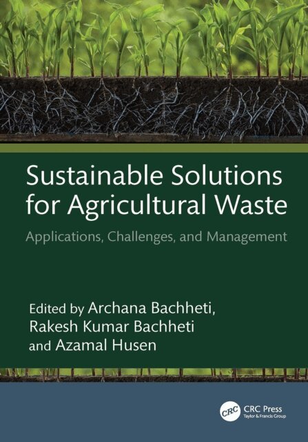 Azamal Husen, Rakesh Kumar Bachheti, Archana Bachheti - Sustainable Solutions for Agricultural Waste, E-bok