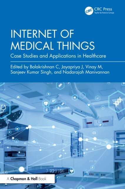 Nadarajah Manivannan, Sanjeev Kumar Singh, Vinay M, Jayapriya J, Balakrishnan C - Internet of Medical Things, E-bok