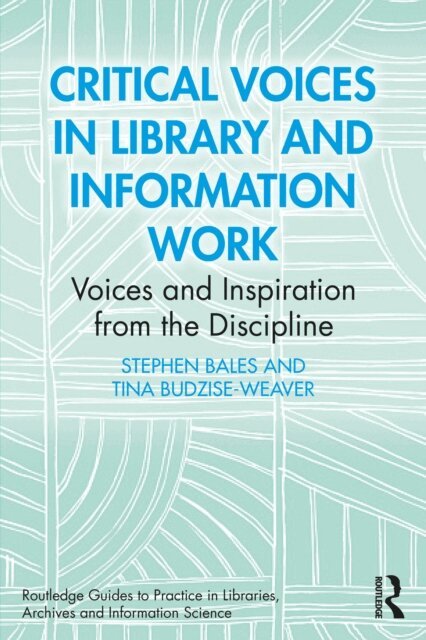 Tina Budzise-Weaver, Stephen Bales - Critical Voices in Library and Information Work, E-bok