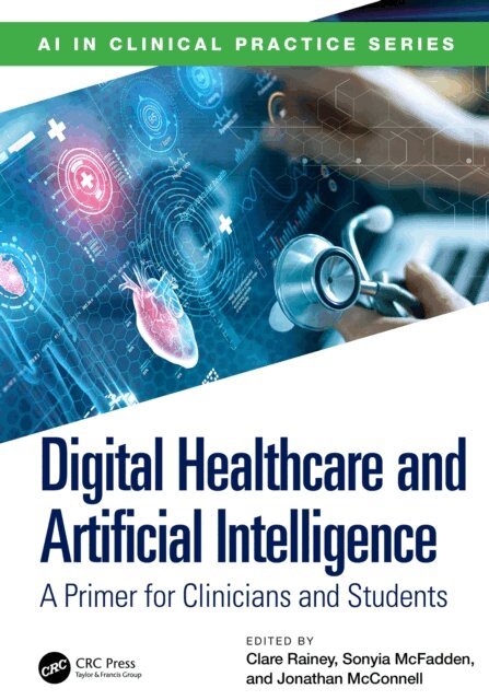 Jonathan McConnell, Sonyia McFadden, Clare Rainey - Digital Healthcare and Artificial Intelligence, E-bok