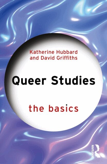David Griffiths, Katherine Hubbard - Queer Studies: The Basics, E-bok