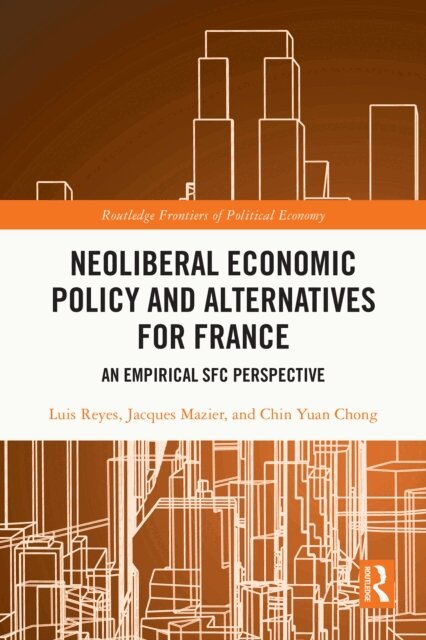Chin Yuan Chong, Jacques Mazier, Luis Reyes - Neoliberal Economic Policy and Alternatives for France, E-bok