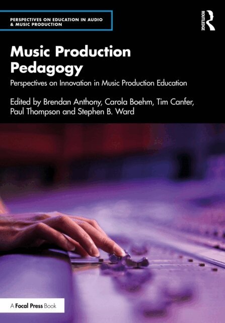 Stephen B. Ward, Paul Thompson, Tim Canfer, Carola Boehm, Brendan Anthony - Music Production Pedagogy, E-bok. Tillgänglighet: Lägg i varukorg