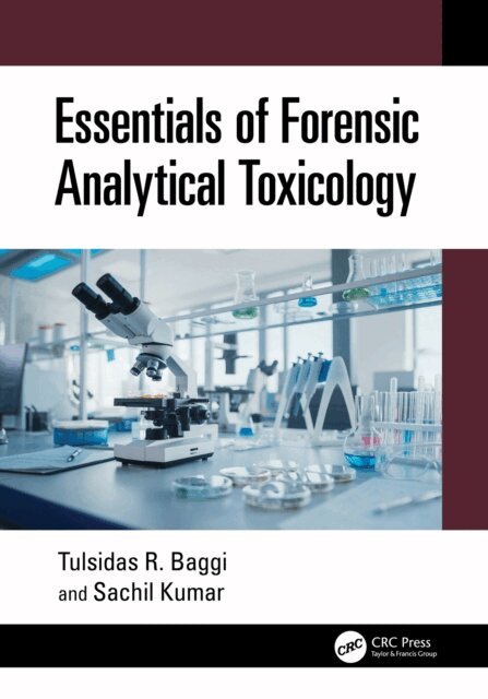 Sachil Kumar, Tulsidas R. Baggi - Essentials of Forensic Analytical Toxicology, E-bok