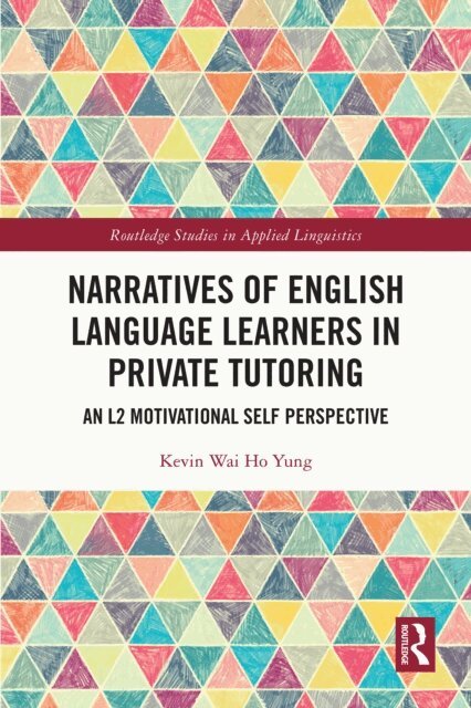 Kevin Wai Ho Yung - Narratives of English Language Learners in Private Tutoring, E-bok