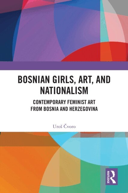 Uros Cvoro - Bosnian Girls, Art, and Nationalism, E-bok