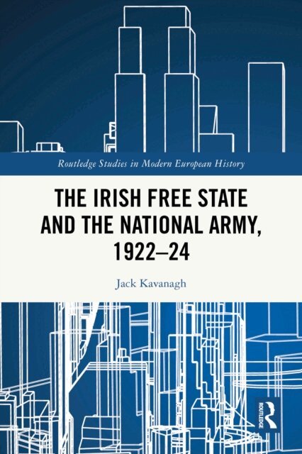 Jack Kavanagh - Irish Free State and the National Army, 1922-24, E-bok