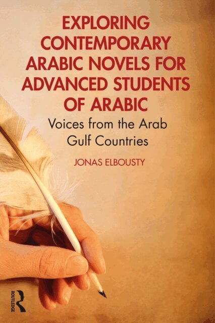 Jonas Elbousty - Exploring Contemporary Arabic Novels for Advanced Students of Arabic, E-bok