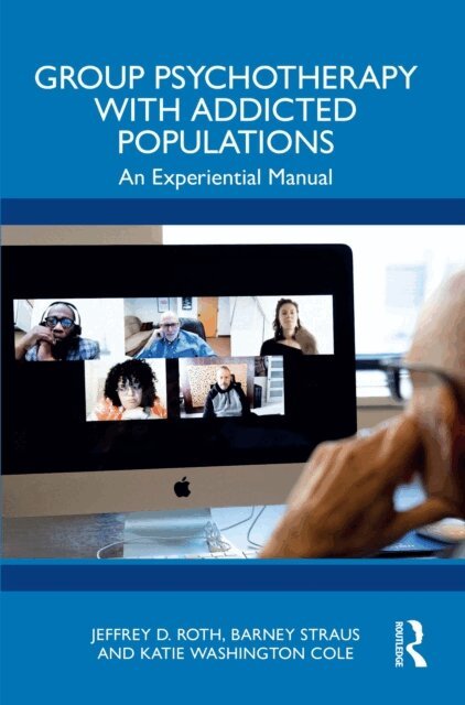 Katie Washington Cole, Barney Straus, Jeffrey D Roth - Group Psychotherapy with Addicted Populations, E-bok