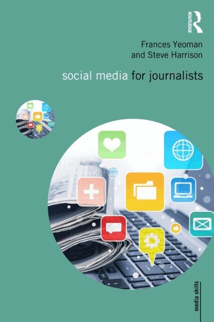 Steve Harrison, Frances Yeoman - Social Media for Journalists, E-bok