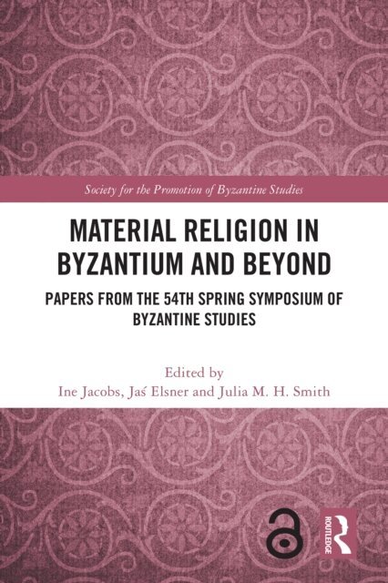 Julia M. H. Smith, Jas Elsner, Ine Jacobs - Material Religion in Byzantium and Beyond, E-bok