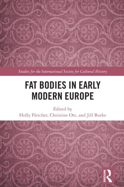 Jill Burke, Christine Ott, Holly Fletcher - Fat Bodies in Early Modern Europe, E-bok