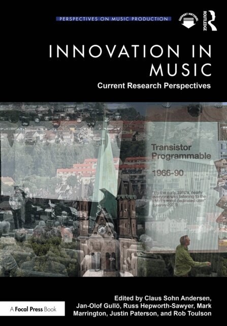 Rob Toulson, Justin Paterson, Mark Marrington, Russ Hepworth-Sawyer, Jan-Olof Gullo, Claus Sohn Andersen - Innovation in Music: Current Research Perspectives, E-bok