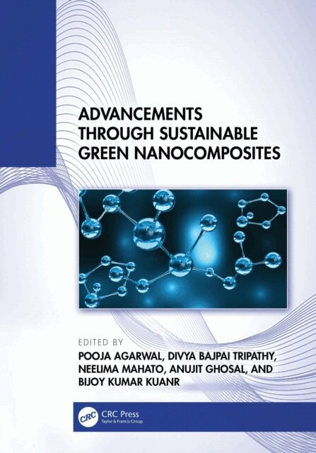 Bijoy Kumar Kuanr, Anujit Ghosal, Neelima Mahato, Divya Bajpai Tripathy, Pooja Agarwal - Advancements through Sustainable Green Nanocomposites, E-bok