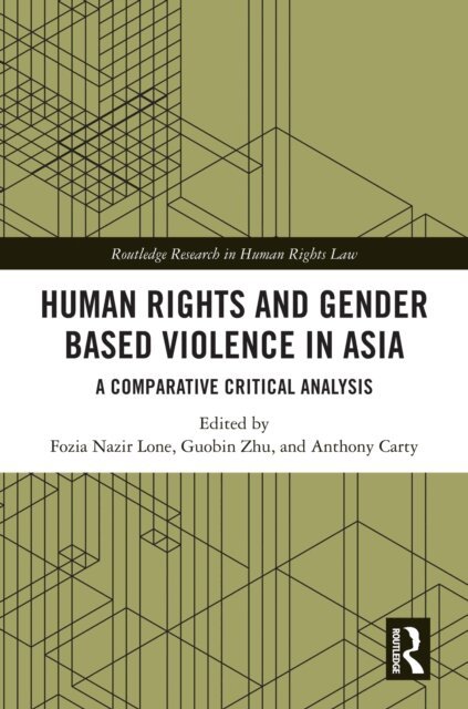 Anthony Carty, Guobin Zhu, Fozia Nazir Lone - Human Rights and Gender Based Violence in Asia, E-bok