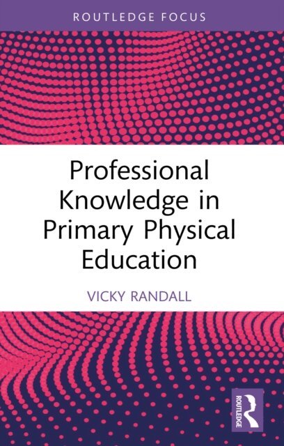 Vicky Randall - Professional Knowledge in Primary Physical Education, E-bok